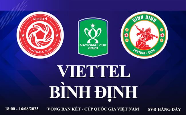 Trực tiếp Viettel vs Bình Định 18h00 hôm nay 16/8 cúp quốc gia Việt Nam 2023 Truc tiep Viettel vs Binh dinh 18h00 hom nay 16/8 cup quoc gia Viet Nam 2023