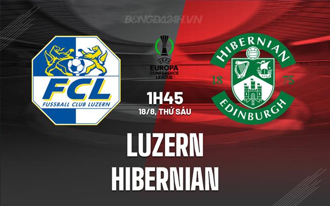 Nhận định bóng đá Luzern vs Hibernian 01h45 ngày 18/8 (Conference League 2023/24)