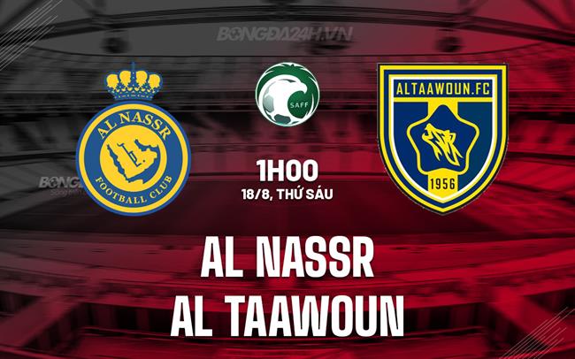 Nhận định Al Nassr Vs Al Taawoun VĐQG Saudi Arabia 2023/24