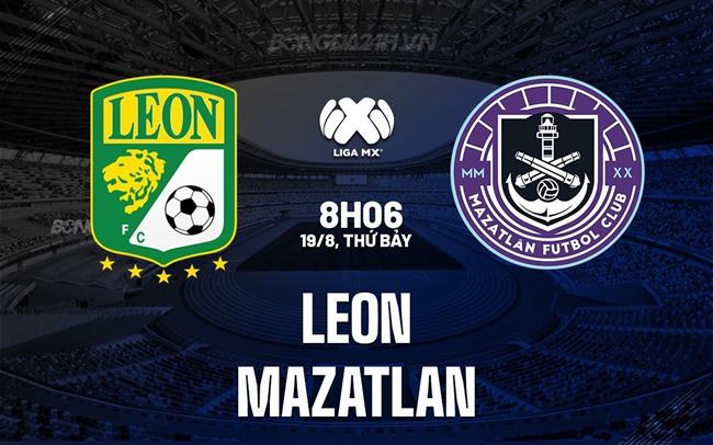 Nhận định bóng đá Leon vs Mazatlan 8h06 ngày 19/8 (VĐQG Mexico 2023)