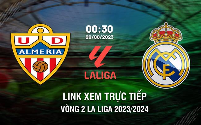 Link xem trực tiếp Almeria vs Real Madrid (Vòng 2 La Liga 2023/24) Link xem truc tiep Almeria vs Real Madrid (Vong 2 La Liga 2023/24)