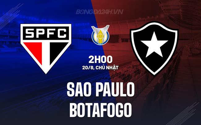 Nhận định - dự đoán Sao Paulo vs Botafogo 2h00 ngày 20/8 (VĐQG Brazil 2023)