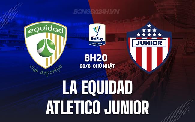 Nhận định La Equidad vs Atletico Junior 8h20 ngày 20/8 (VĐQG Colombia 2023)