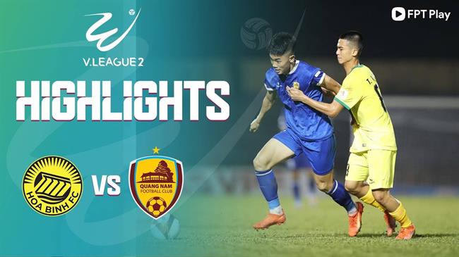Video Hoa Binh vs Quang Nam (Vong 17 HNQG 2023)
