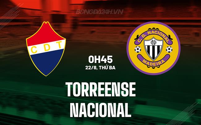 Nhận định Torreense vs Nacional 00h45 ngày 22/8 (Hạng 2 Bồ Đào Nha 2023/24)