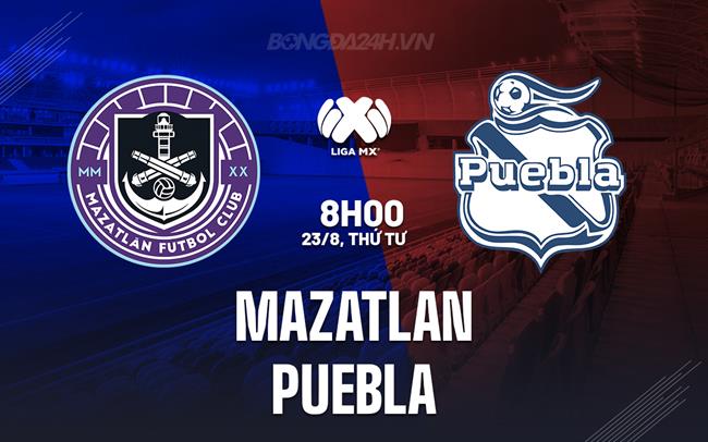 Nhận định bóng đá Mazatlan vs Puebla 8h00 ngày 23/8 (VĐQG Mexico 2023/24)