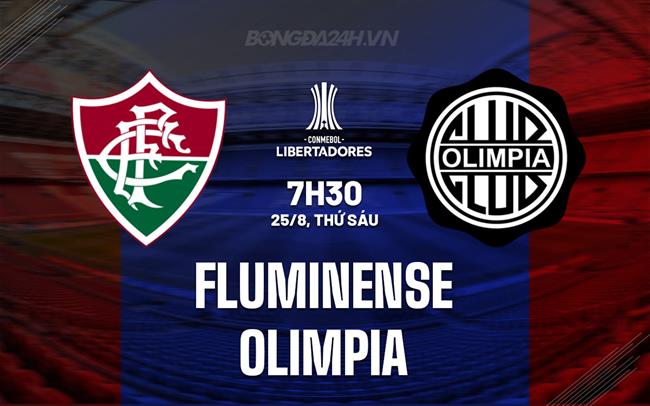 Nhận định bóng đá Fluminense vs Olimpia 7h30 ngày 25/8 (Copa Libertadores 2023)
