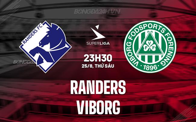 Nhận định - dự đoán Randers vs Viborg 23h30 ngày 25/8 (VĐQG Đan Mạch 2023/24)