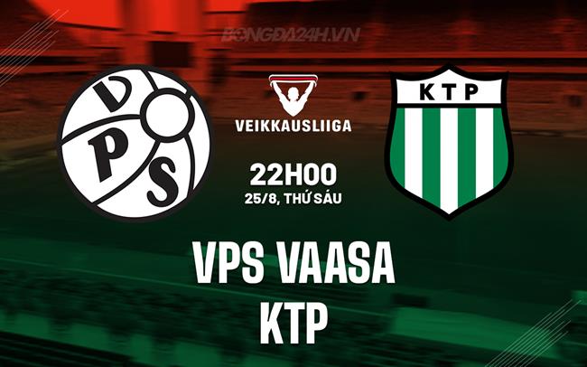Nhận định VPS Vaasa vs KTP 22h00 ngày 25/8 (VĐQG Phần Lan 2023)