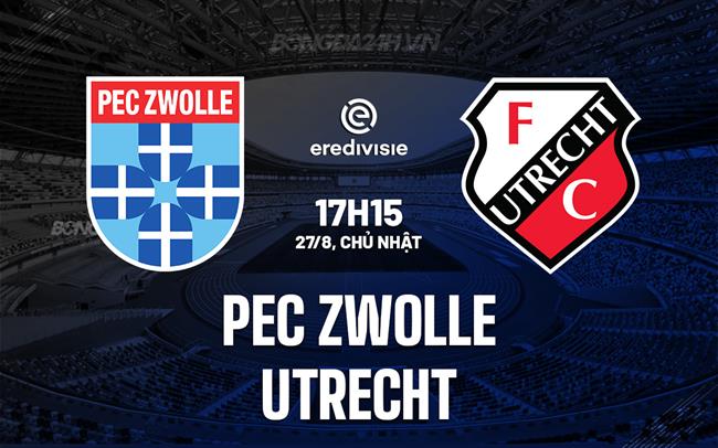 Nhận định PEC Zwolle vs Utrecht 17h15 ngày 27/8 (VĐQG Hà Lan 2023/24)