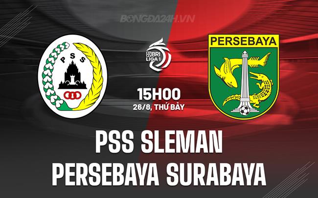 Nhận định PSS Sleman vs Persebaya Surabaya 15h00 ngày 26/8 (VĐQG Indonesia 2023/24)