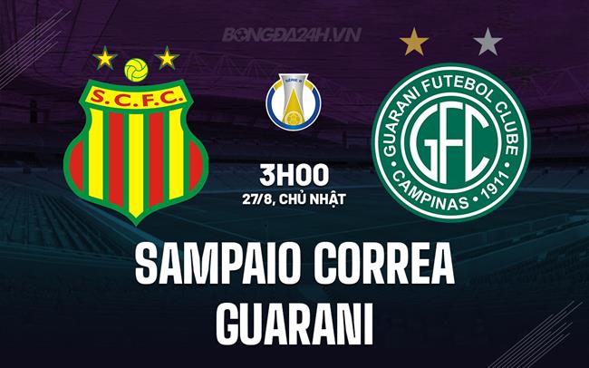 Nhận định Sampaio Correa vs Guarani 03h00 ngày 27/8 (Hạng 2 Brazil 2023)