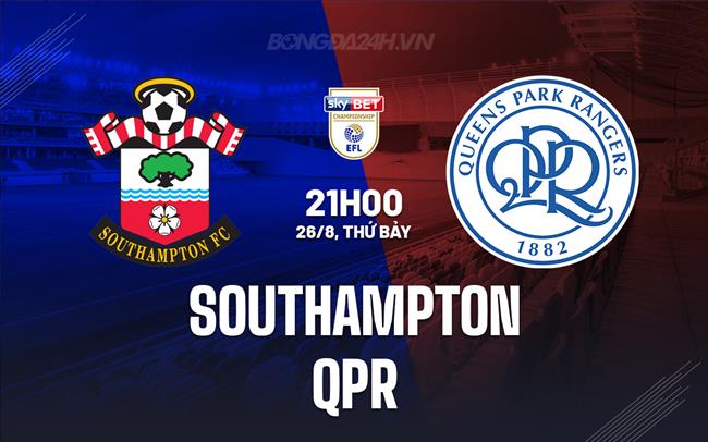 Nhận định Southampton vs QPR 21h00 ngày 26/8 (Hạng nhất Anh 2023/24)