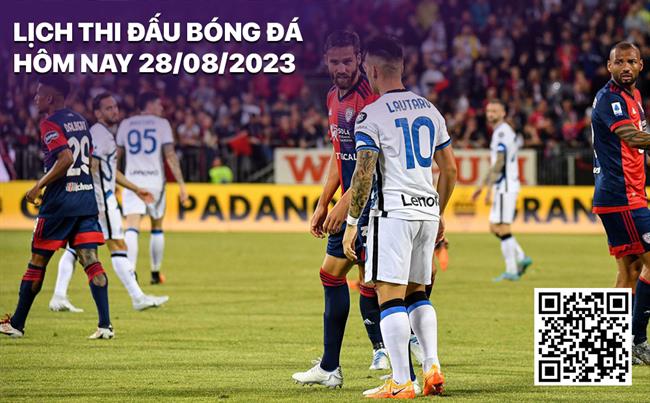 Lich thi dau bong da hom nay 28/8/2023