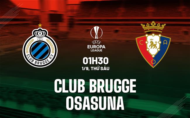Nhận định Club Brugge vs Osasuna 1h30 ngày 1/9 (Conference League 2023/24)