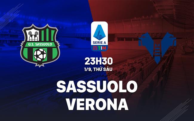 Nhận định bóng đá Sassuolo vs Verona 23h30 ngày 1/9 (Serie A 2023/24)
