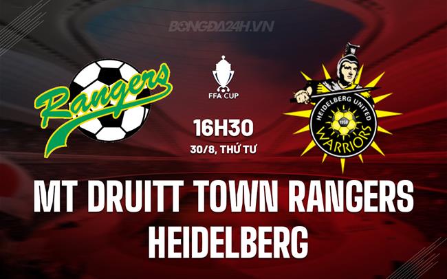 Nhận định Mt Druitt Town Rangers vs Heidelberg 16h30 ngày 30/8 (Cúp QG Australia 2023)