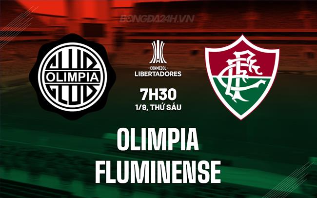 Nhận định - dự đoán Olimpia vs Fluminense 7h30 ngày 1/9 (Copa Libertadores 2023)