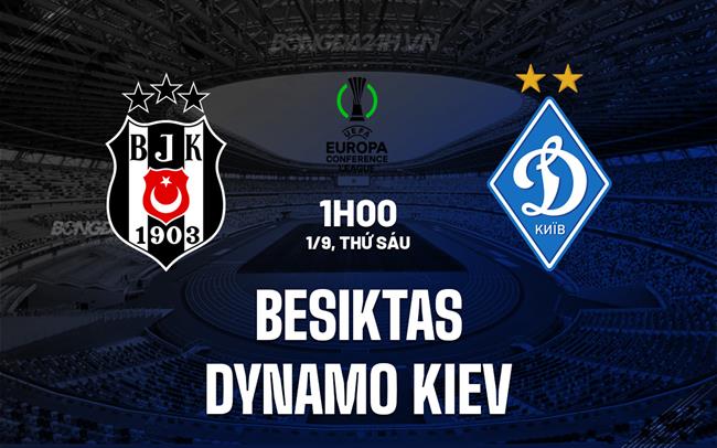 Nhận định Besiktas vs Dynamo Kiev 1h00 ngày 1/9 (Conference League 2023/24)