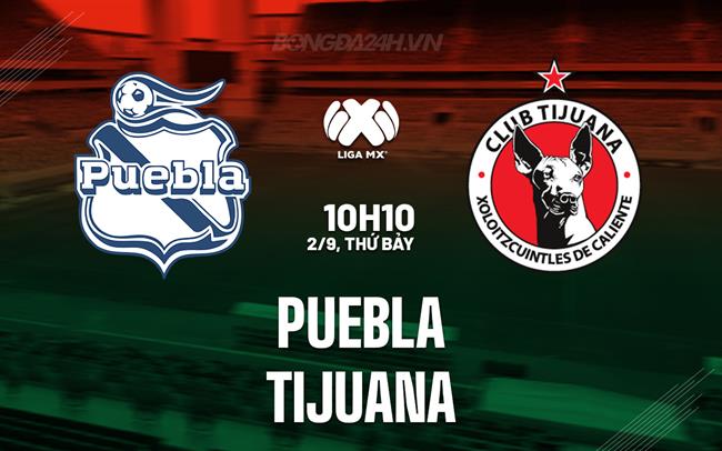 Nhận định bóng đá Puebla vs Tijuana 10h10 ngày 2/9 (VĐQG Mexico 2023)