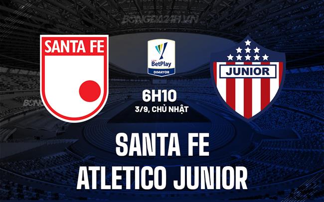 Nhận định Santa Fe vs Atletico Junior 6h10 ngày 3/9 (VĐQG Colombia 2023)