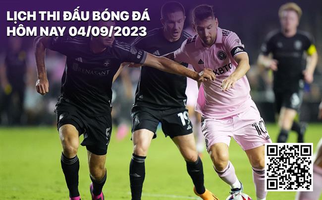 Lịch thi đấu bóng đá hôm nay 4/9/2023 Lich thi dau bong da hom nay 4/9/2023