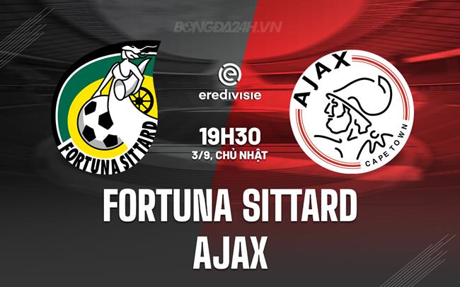 Nhận định bóng đá Fortuna Sittard vs Ajax 19h30 ngày 3/9 (VĐQG Hà Lan 2023/24)