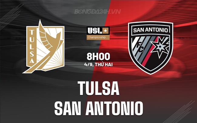 Nhận định Tulsa vs San Antonio 8h00 ngày 4/9 (Hạng nhất Mỹ 2023)