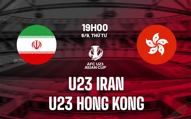 Nhận định U23 Iran vs U23 Hong Kong 19h00 ngày 6/9 (Vòng loại U23 châu Á 2024)