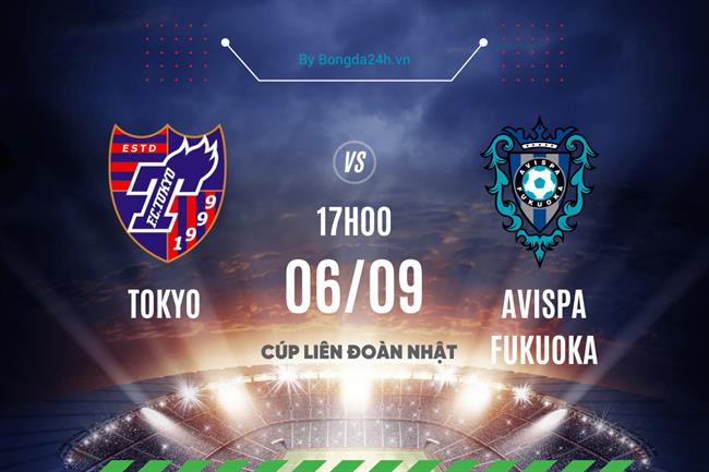 Nhận định Tokyo vs Avispa Fukuoka 17h00 ngày 6/9 (Cúp Liên Đoàn Nhật Bản 2023)