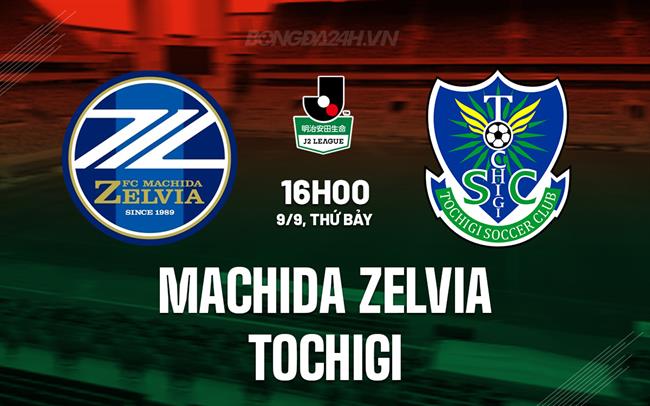 Nhận định Machida Zelvia vs Tochigi 16h00 ngày 9/9 (Hạng 2 Nhật Bản 2023)