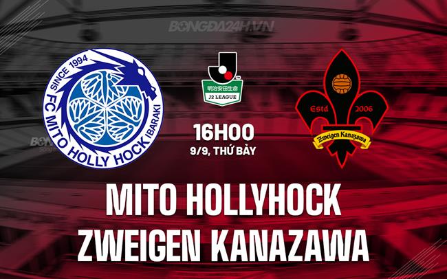 Nhận định Mito Hollyhock vs Zweigen Kanazawa 16h00 ngày 9/9 (Hạng 2 Nhật Bản 2023)