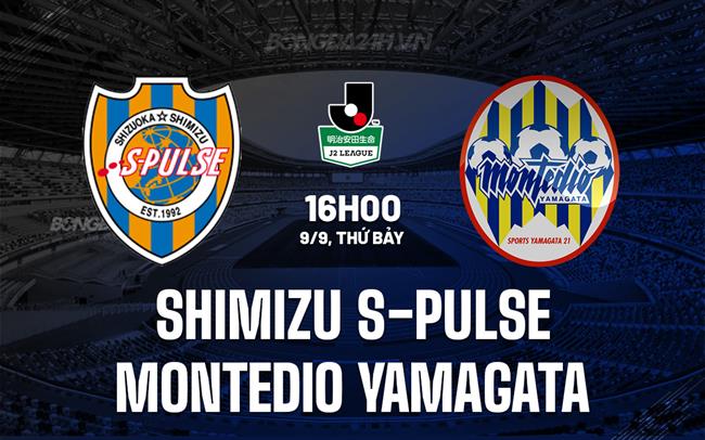 Nhận định Shimizu S-Pulse vs Montedio Yamagata 16h00 ngày 9/9 (Hạng 2 Nhật Bản 2023)