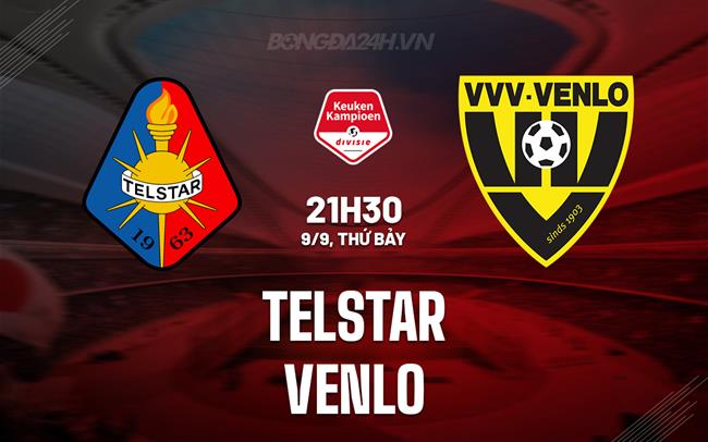 Nhận định - dự đoán Telstar vs Venlo 21h30 ngày 9/9 (Hạng 2 Hà Lan 2023/24)