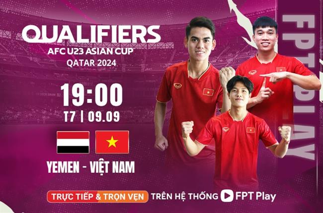Nhận định trận U23 Yemen vs U23 Việt Nam cân tài cân sức 5