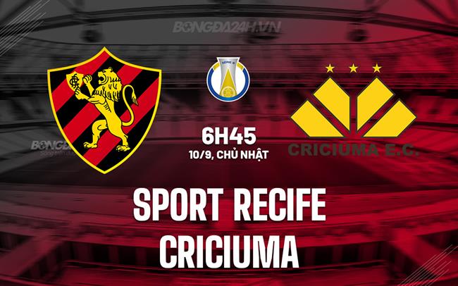 Nhận định Sport Recife vs Criciuma 6h45 ngày 10/9 (Hạng 2 Brazil 2023)