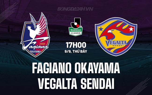 Nhận định Fagiano Okayama vs Vegalta Sendai 17h00 ngày 9/9 (Hạng 2 Nhật 2023)