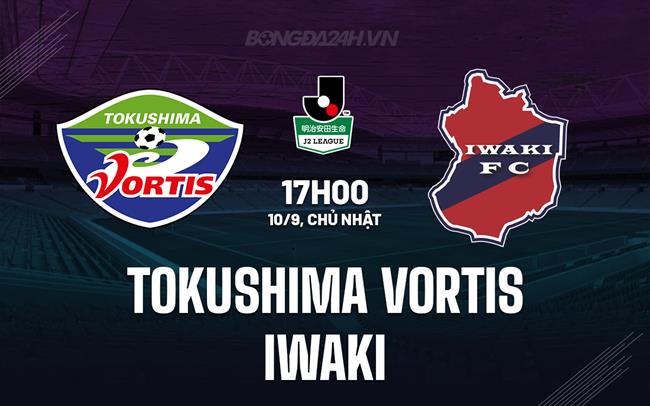 Nhận định Tokushima Vortis vs Iwaki 17h00 ngày 10/9 (Hạng 2 Nhật Bản 2023)