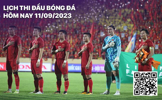 Lịch thi đấu bóng đá hôm nay 11/9/2023 Lich thi dau bong da hom nay 11/9/2023