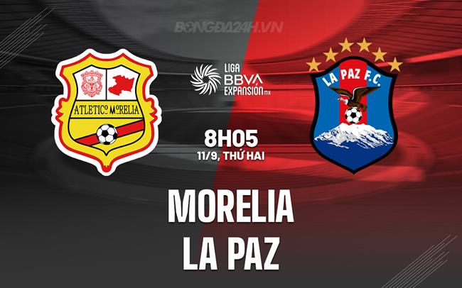 Nhận định - dự đoán Morelia vs La Paz 8h05 ngày 11/9 (Hạng 2 Mexico 2023/24)