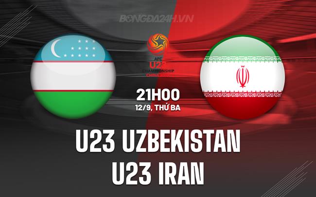 Nhận định U23 Uzbekistan vs U23 Iran 21h00 ngày 12/9 (Vòng loại U23 châu Á 2024)