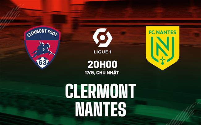Nhận định bóng đá Clermont vs Nantes 20h00 ngày 17/9 (Ligue 1 2023/24)
