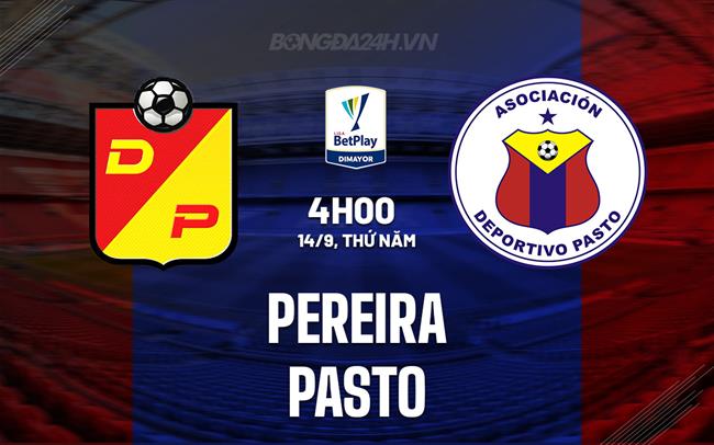 Nhận định - dự đoán Pereira vs Pasto 4h00 ngày 14/9 (VĐQG Colombia 2023)