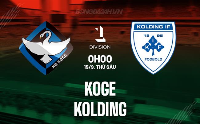 Nhận định Koge vs Kolding 0h00 ngày 15/9 (Hạng 2 Đan Mạch 2023/24)
