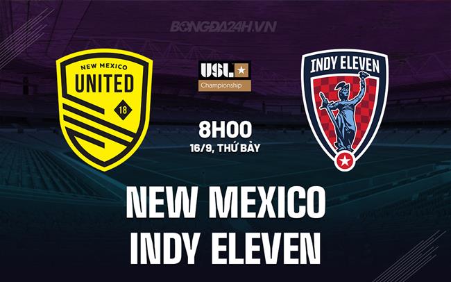 Nhận định - dự đoán New Mexico vs Indy Eleven 8h00 ngày 16/9 (Hạng Nhất Mỹ 2023)