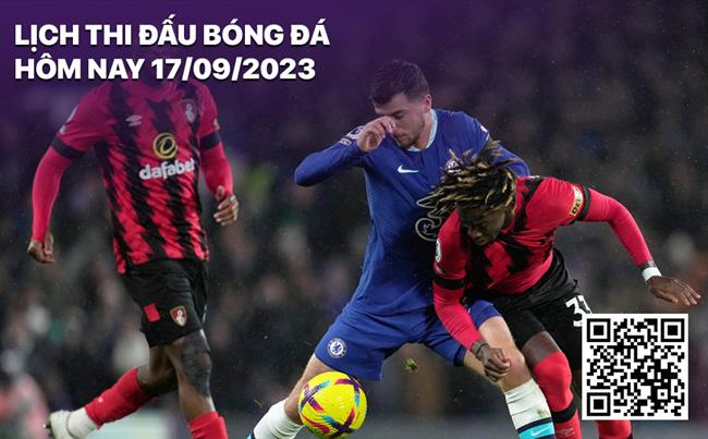 Lich thi dau bong da hom nay 17/9/2023