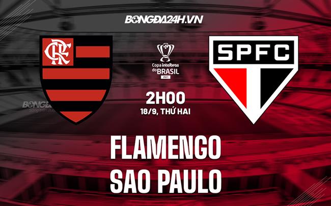 Nhận định Flamengo vs Sao Paulo 02h00 ngày 18/09 (Cúp QG Brazil 2023)