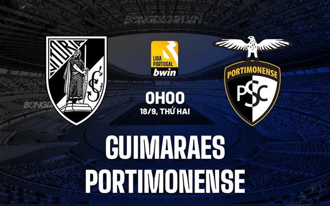 Nhận định Guimaraes vs Portimonense 0h00 ngày 18/9 (VĐQG Bồ Đào Nha 2023/24)