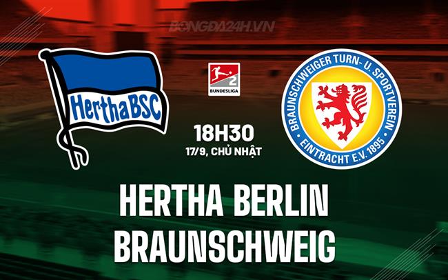 Nhận định Hertha Berlin vs Braunschweig 18h30 ngày 17/09 (Hạng 2 Đức 2023/24)