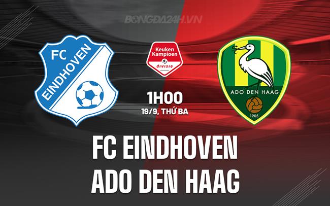 Nhận định FC Eindhoven vs Den Haag 1h00 ngày 19/9 (Hạng 2 Hà Lan 2023/24)
